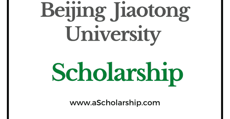 Beijing Jiaotong University (CSC) Scholarship 2022-2023 - China Scholarship Council - Chinese Government Scholarship