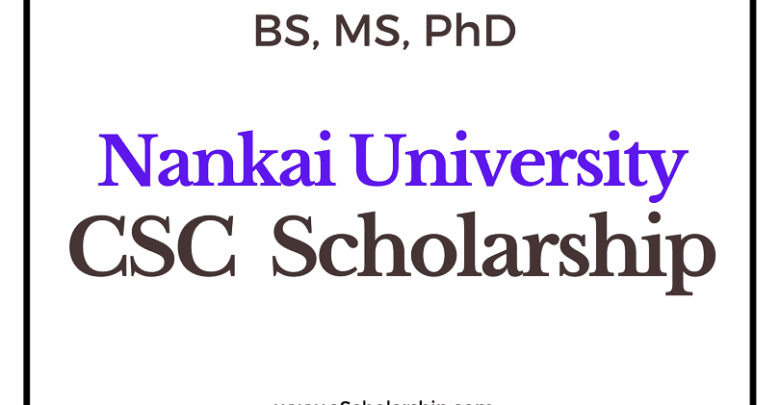 Nankai University (CSC) Scholarship 2022-2023 - China Scholarship Council - Chinese Government Scholarship