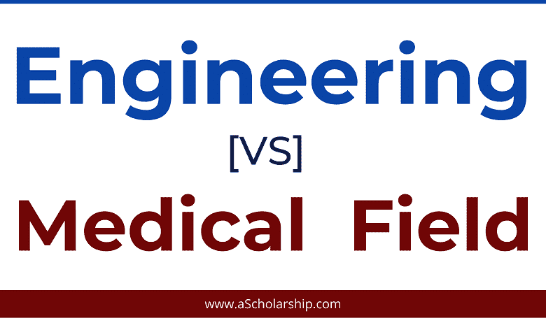 Engineering or Medical Which Field is Best for You to Select in 2021