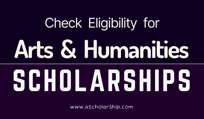 Arts and Humanities Scholarships 2024-2025 for International Students