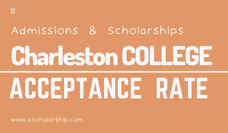Charleston College Acceptance Rate and Scholarships