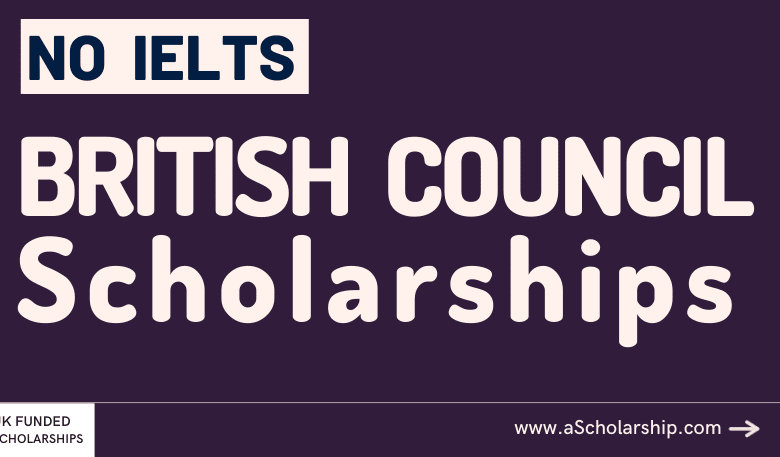 British Council Scholarships Without IELTS Requirement