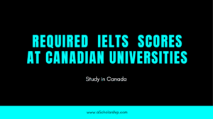 Required IELTS Scores at Canadian Universities