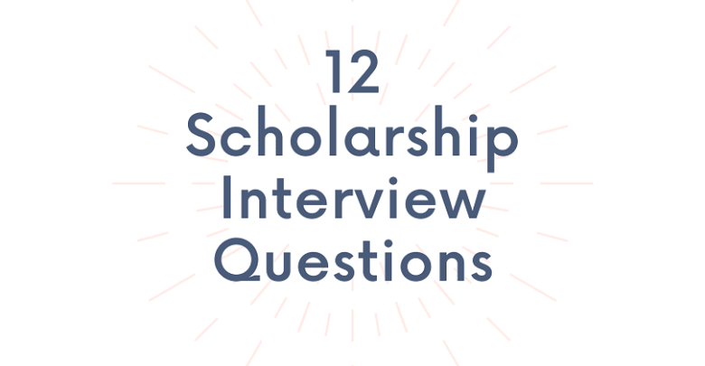 List of 12 Scholarship Interview Questions