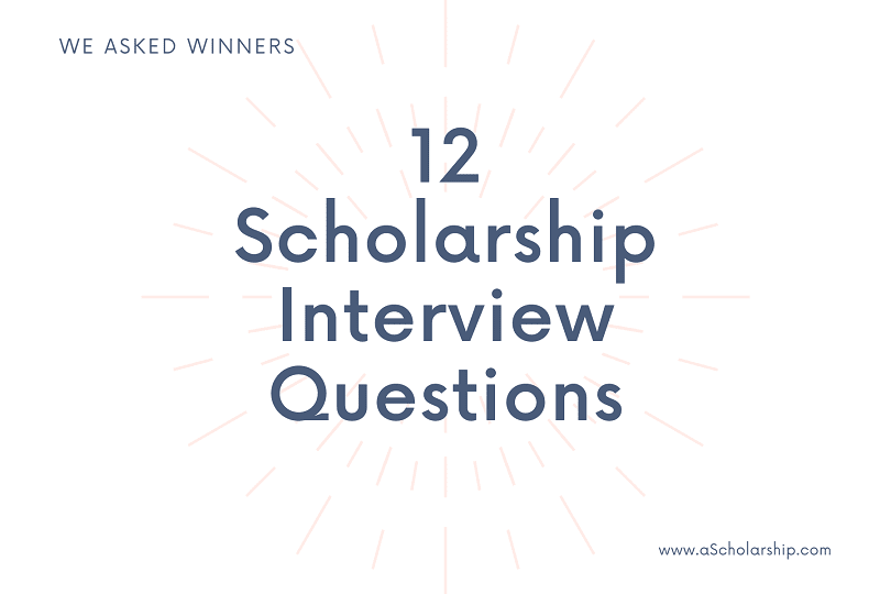List of 12 Scholarship Interview Questions