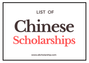 Chinese Scholarships List CSC Scholarship, CAS-TWAS Scholarship, Provincial Government Scholarships, University Sponsored Scholarships