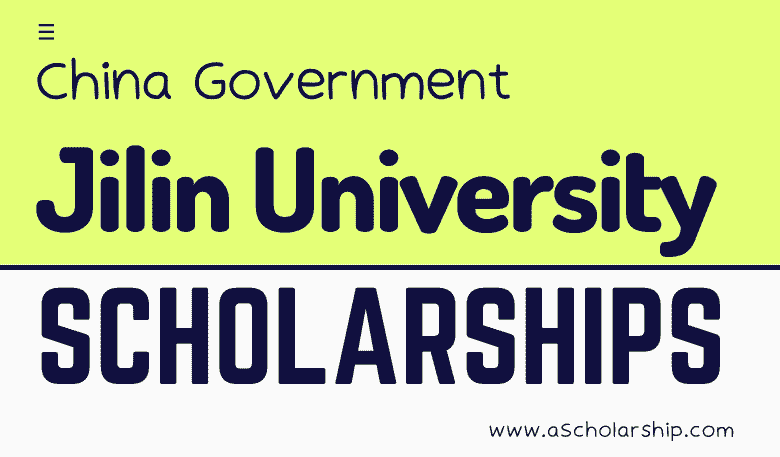 Jilin University (CSC) Scholarships 2023-2024 by China Scholarship Council Under Chinese Government Scholarships