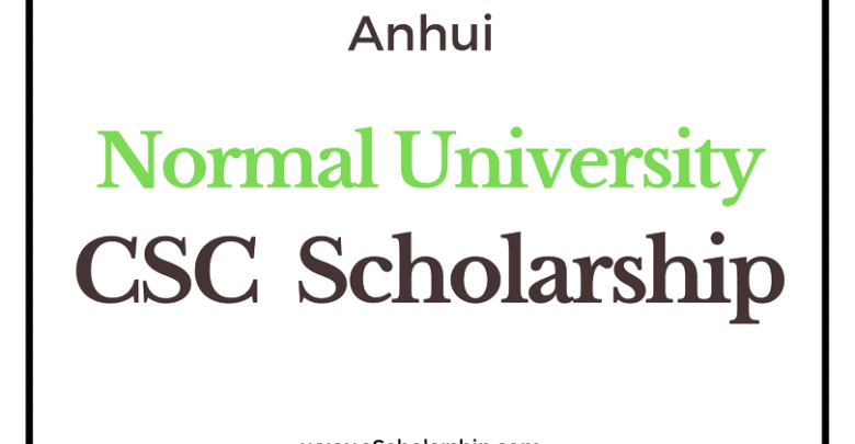 Anhui Normal University (CSC) Scholarship 2022-2023 - China Scholarship Council - Chinese Government Scholarship