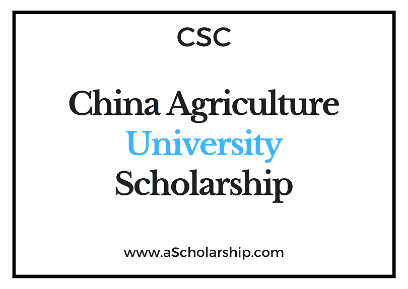 China Agriculture University (CSC) Scholarship 2022-2023 - China Scholarship Council - Chinese Government Scholarship
