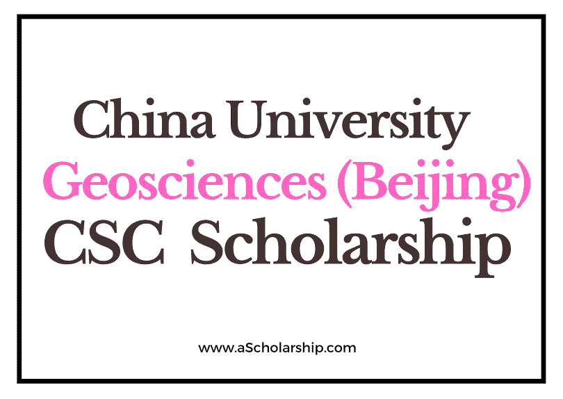 China University of Geosciences (Beijing) (CSC) Scholarship 2022-2023 - China Scholarship Council - Chinese Government Scholarship