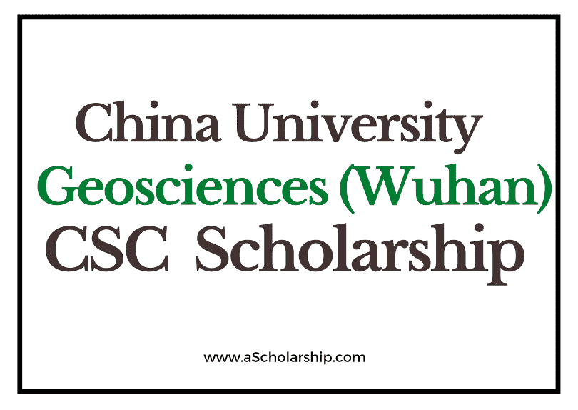 China University of Geosciences (Wuhan) (CSC) Scholarship 2022-2023 - China Scholarship Council - Chinese Government Scholarship
