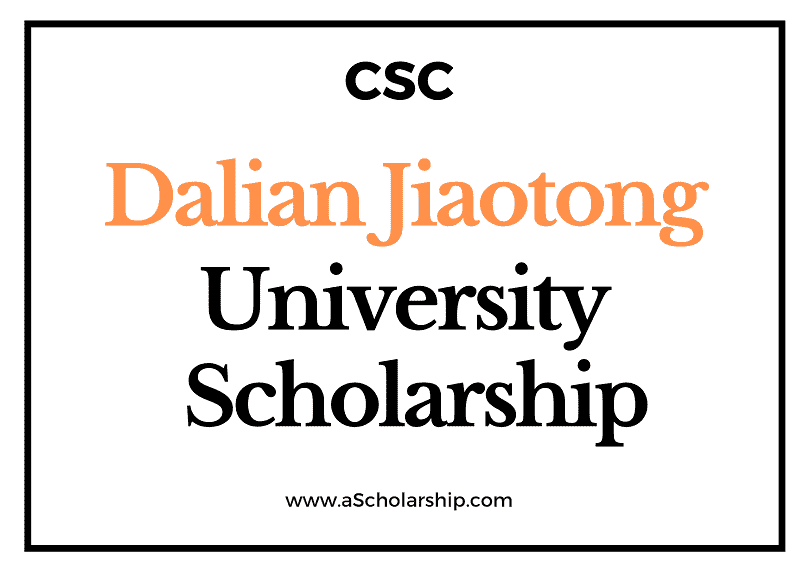 Dalian Jiaotong University (CSC) Scholarship 2022-2023 - China Scholarship Council - Chinese Government Scholarship