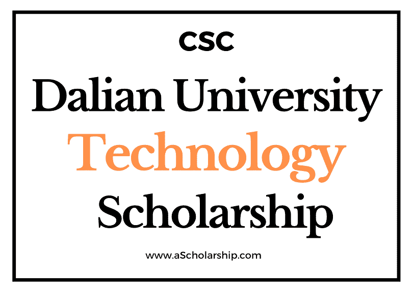 Dalian University of Technology (CSC) Scholarship 2022-2023 - China Scholarship Council - Chinese Government Scholarship