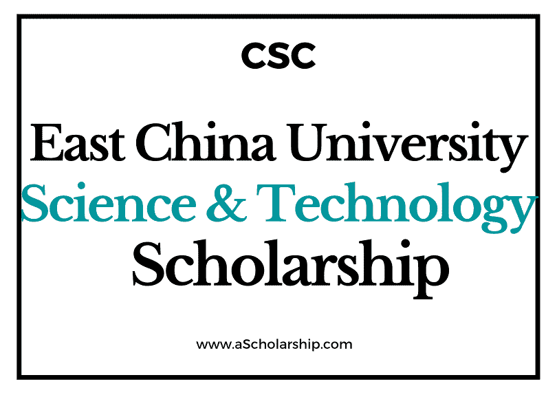 East China University of Science & Technology (CSC) Scholarship 2022-2023 - China Scholarship Council - Chinese Government Scholarship