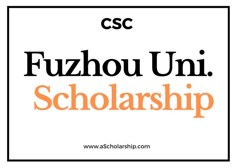 Fuzhou University (CSC) Scholarship 2022-2023 - China Scholarship Council - Chinese Government Scholarship
