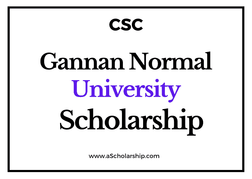 Gannan Normal University (CSC) Scholarship 2022-2023 - China Scholarship Council - Chinese Government Scholarship