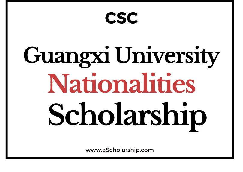 Guangxi University For Nationalities (CSC) Scholarship 2022-2023 - China Scholarship Council - Chinese Government Scholarship