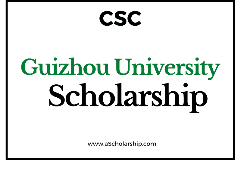 Guizhou University (CSC) Scholarship 2022-2023 - China Scholarship Council - Chinese Government Scholarship