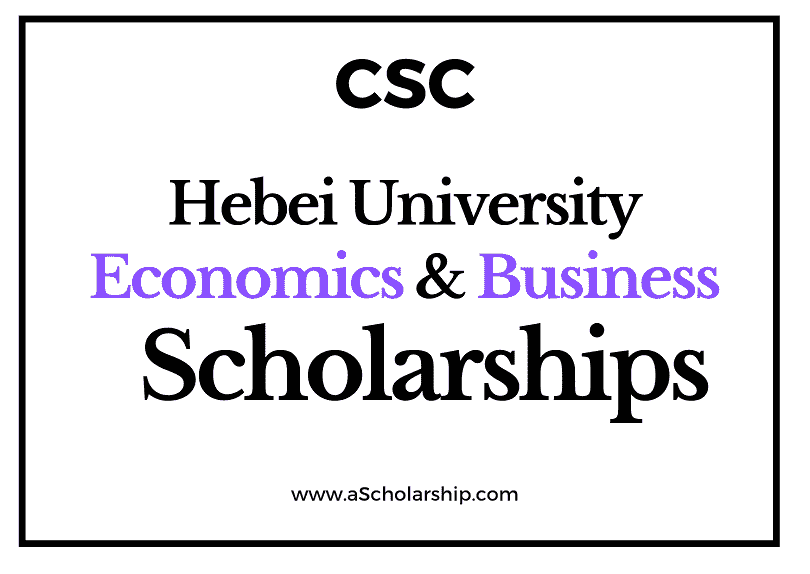 Hebei University of Economics and Business (CSC) Scholarship 2022-2023 - China Scholarship Council - Chinese Government Scholarship