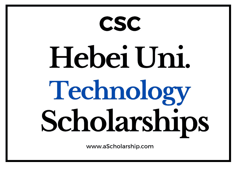 Hebei University of Technology (CSC) Scholarship 2022-2023 - China Scholarship Council - Chinese Government Scholarship