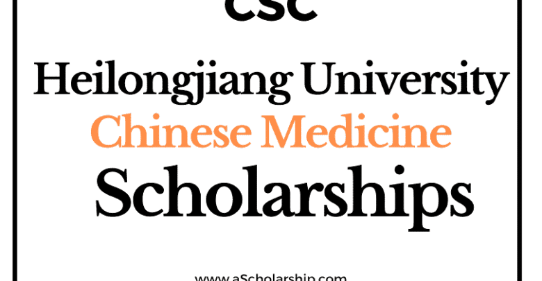 Heilongjiang University of Chinese Medicine (CSC) Scholarship 2022-2023 - China Scholarship Council - Chinese Government Scholarship