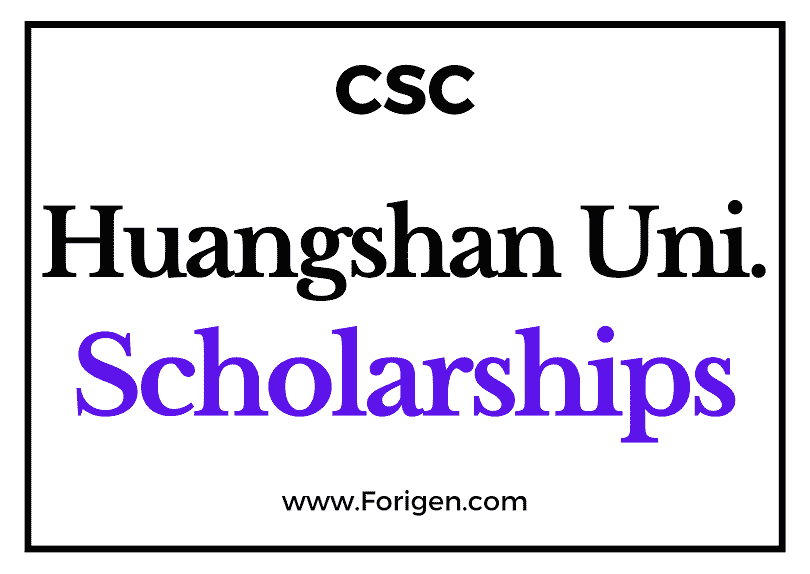 Huangshan University (CSC) Scholarship 2022-2023 - China Scholarship Council - Chinese Government Scholarship
