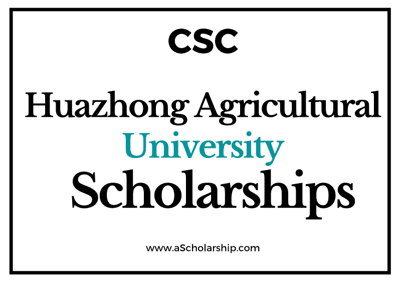 Huazhong Agricultural University (CSC) Scholarship 2022-2023 - China Scholarship Council - Chinese Government Scholarship