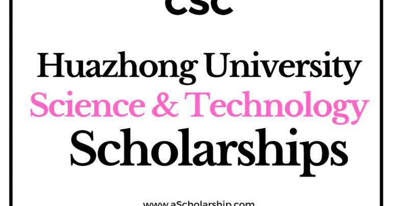 Huazhong University of Science and Technology (CSC) Scholarship 2022-2023 - China Scholarship Council - Chinese Government Scholarship