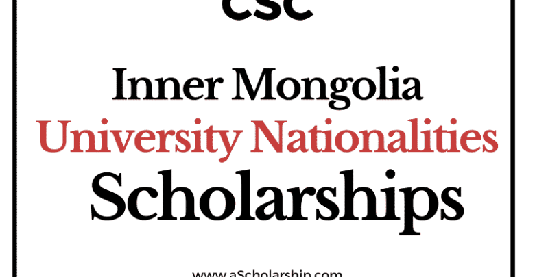 Inner Mongolia University for The Nationalities (CSC) Scholarship 2022-2023 - China Scholarship Council - Chinese Government Scholarship