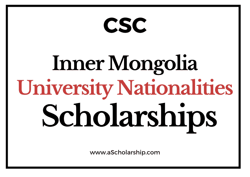Inner Mongolia University for The Nationalities (CSC) Scholarship 2022-2023 - China Scholarship Council - Chinese Government Scholarship