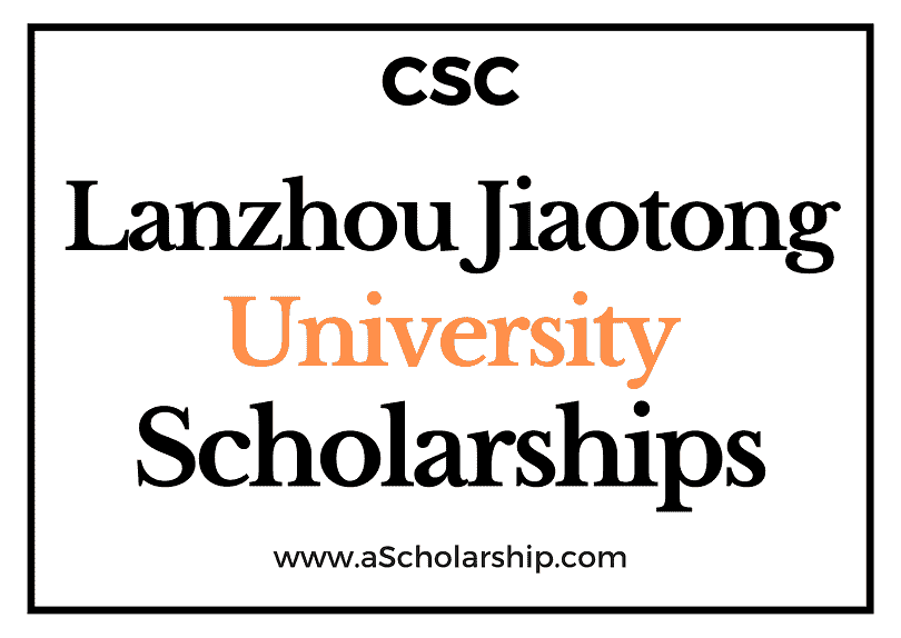 Lanzhou Jiaotong University (CSC) Scholarship 2022-2023 - China Scholarship Council - Chinese Government Scholarship