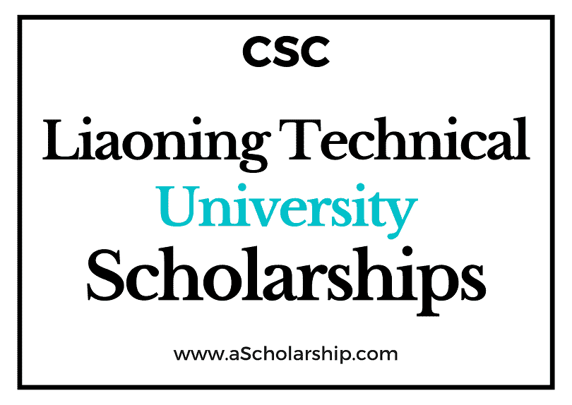 Liaoning Technical University (CSC) Scholarship 2022-2023 - China Scholarship Council - Chinese Government Scholarship