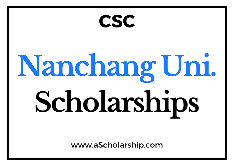 Nanchang University (CSC) Scholarship 2022-2023 - China Scholarship Council - Chinese Government Scholarship
