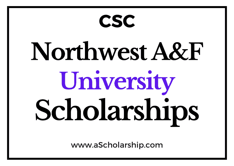 Northwest A&F University (CSC) Scholarship 2022-2023 - China Scholarship Council - Chinese Government Scholarship