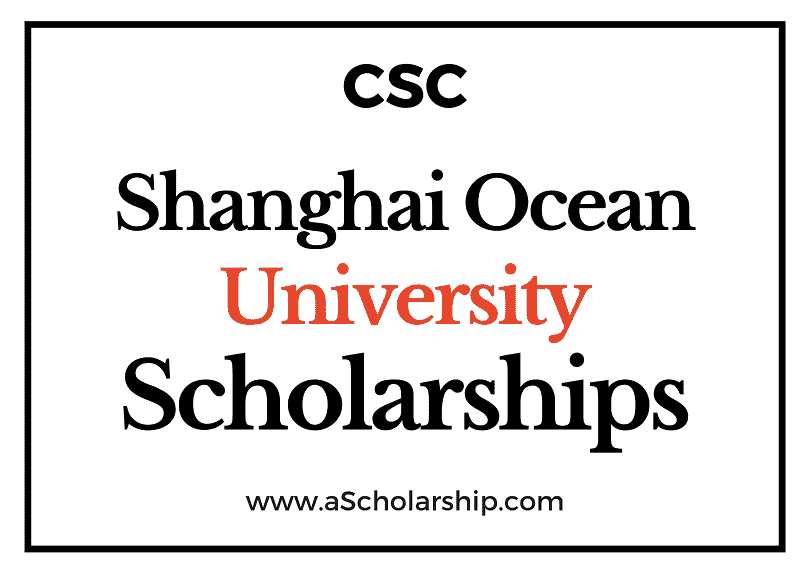 Shanghai Ocean University (CSC) Scholarship 2022-2023 - China Scholarship Council - Chinese Government Scholarship