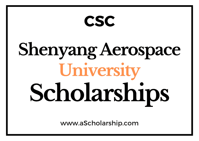 Shenyang Aerospace University (CSC) Scholarship 2022-2023 - China Scholarship Council - Chinese Government Scholarship