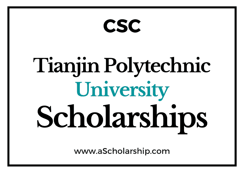 Tianjin Polytechnic University (CSC) Scholarship 2022-2023 - China Scholarship Council - Chinese Government Scholarship