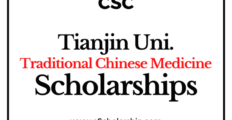 Tianjin University of Traditional Chinese Medicine (CSC) Scholarship 2022-2023 - China Scholarship Council - Chinese Government Scholarship