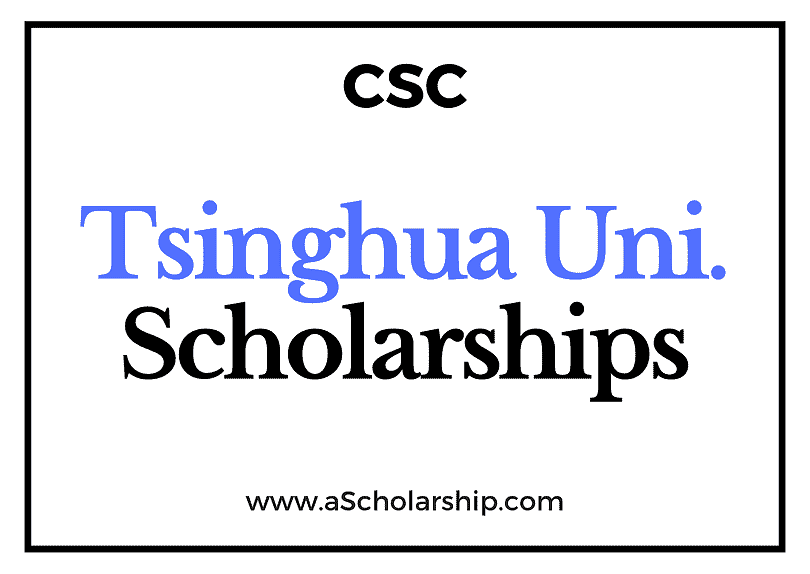 Tsinghua University (CSC) Scholarship 2022-2023 - China Scholarship Council - Chinese Government Scholarship