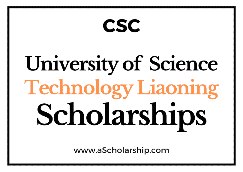 University of Science and Technology Liaoning (CSC) Scholarship 2022-2023 - China Scholarship Council - Chinese Government Scholarship