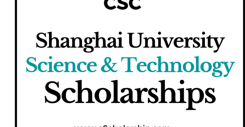 University of Shanghai for Science and Technology (CSC) Scholarship 2022-2023 - China Scholarship Council - Chinese Government Scholarship