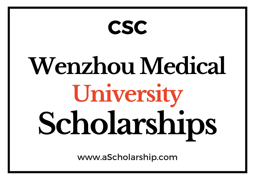 Wenzhou Medical University (CSC) Scholarship 2022-2023 - China Scholarship Council - Chinese Government Scholarship