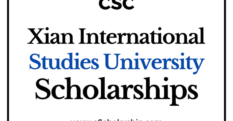 Xian International Studies University (CSC) Scholarship 2022-2023 - China Scholarship Council - Chinese Government Scholarship