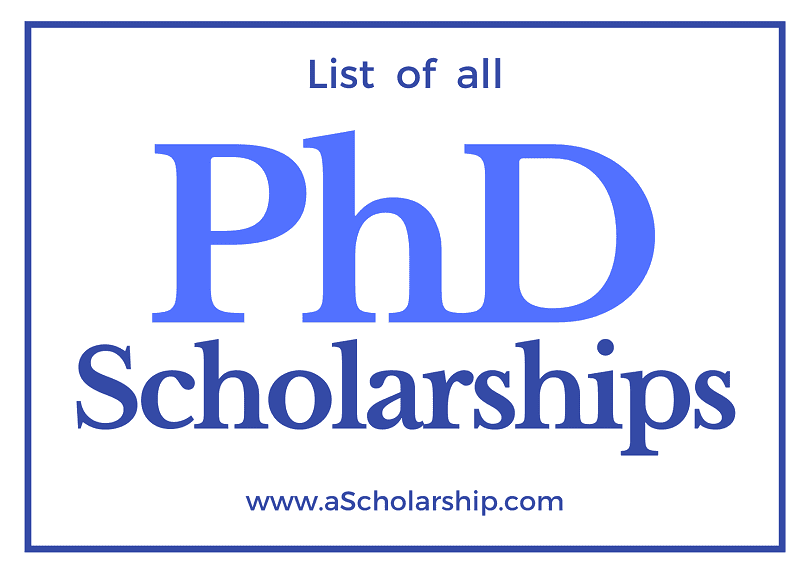 PhD Scholarships 2022-2023 List of Scholarships for PhD Students Call for Applications