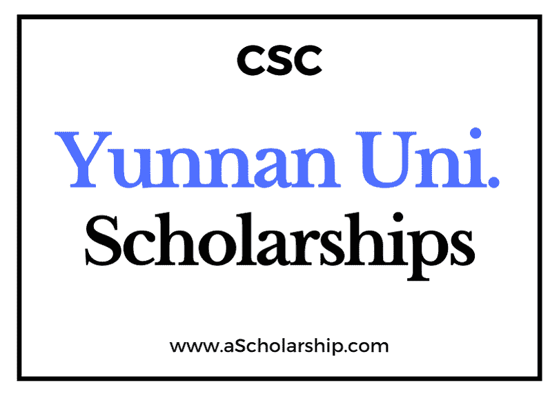 Yunnan University (CSC) Scholarship 2022-2023 - China Scholarship Council - Chinese Government Scholarship