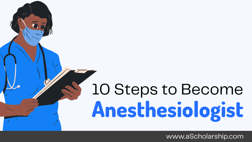 10 Steps to Become Licensed & Certified Anesthesiologist Detailed Guide