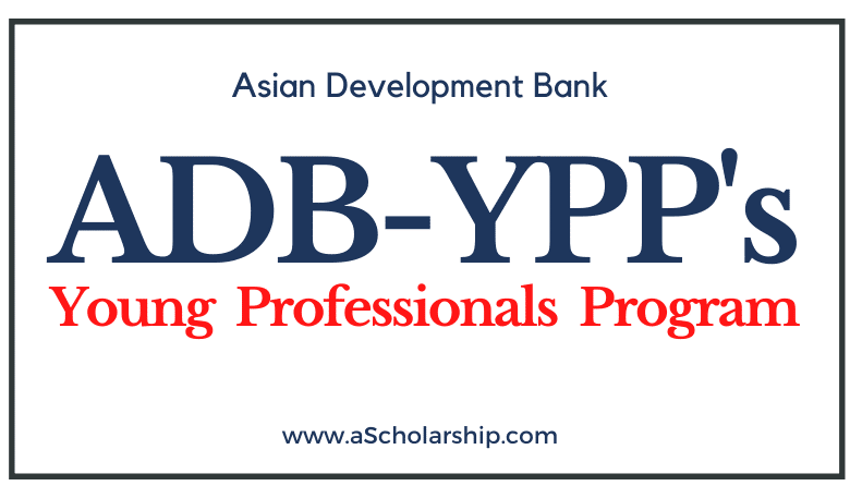 https://ascholarship.com/adb-young-professionals-program-ypp-asian-development-bank-yong-professional-program-openings/