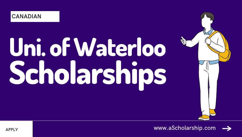 University of Waterloo Fully Funded Scholarships Submit Applications Now