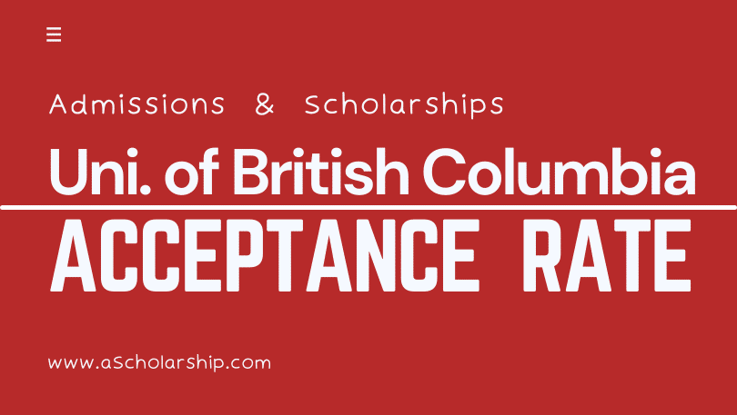 University of British Columbia (UBC) Acceptance Rate and (UBC) Scholarships