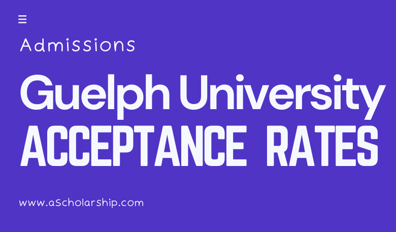 University of Guelph Acceptance Rate with Guelph University Scholarships